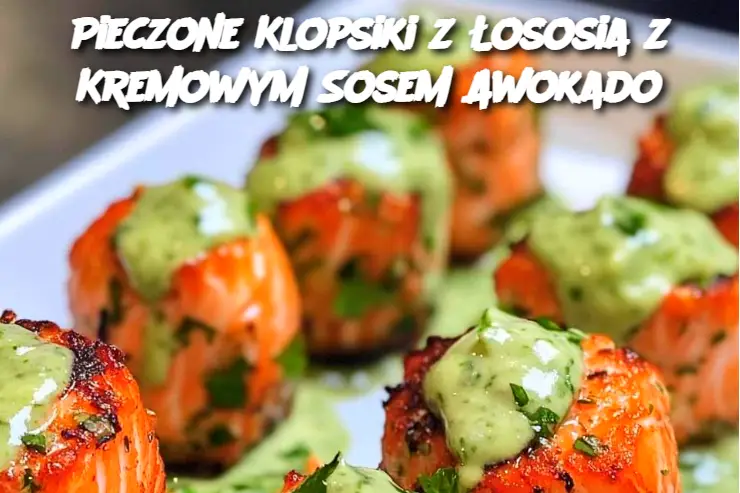 Pieczone Klopsiki z Łososia z Kremowym Sosem Awokado