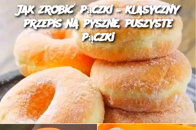 Jak zrobić pączki – klasyczny przepis na pyszne, puszyste pączki