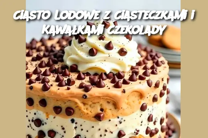 Ciasto Lodowe z Ciasteczkami i Kawałkami Czekolady