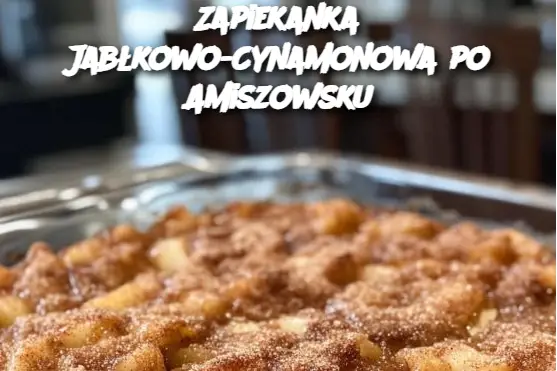 Zapiekanka Jabłkowo-Cynamonowa po Amiszowsku