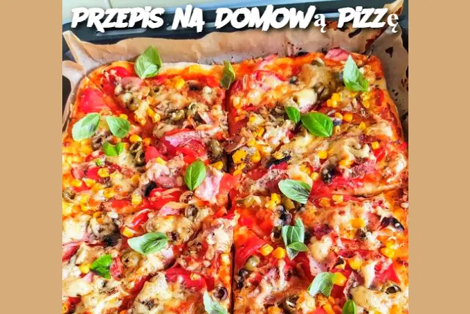 Przepis na Domową Pizzę