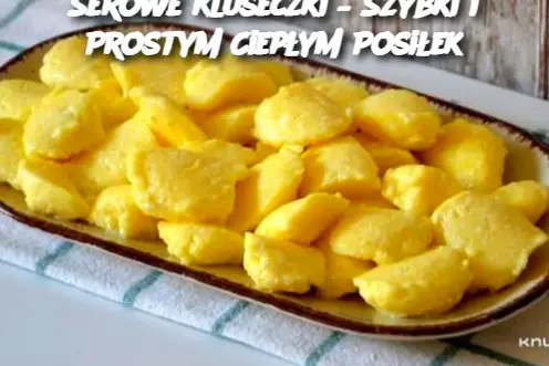 Serowe Kluseczki – Szybki i Prostym Ciepłym Posiłek