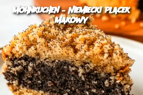 Mohnkuchen – Niemiecki Placek Makowy