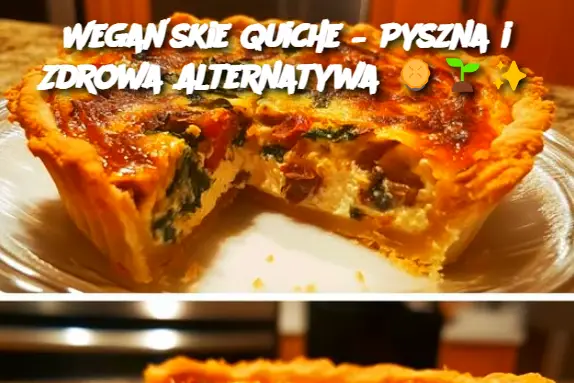 Wegańskie Quiche – Pyszna i Zdrowa Alternatywa