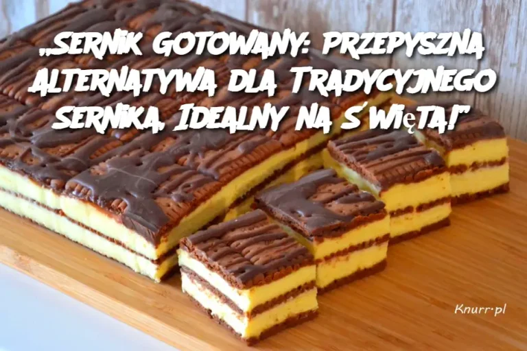 „Sernik Gotowany: Przepyszna Alternatywa dla Tradycyjnego Sernika, Idealny na Święta!”