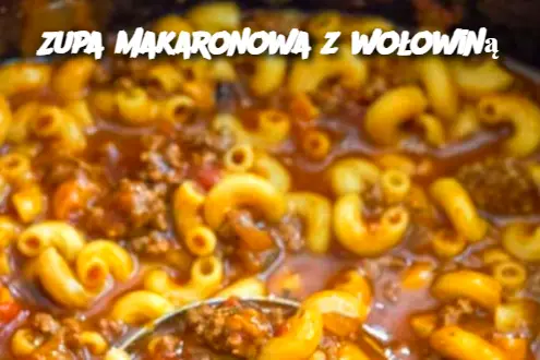 Zupa makaronowa z wołowiną